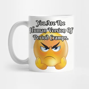 You are the human version of period cramps Mug